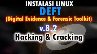 SYSADMIN THEBOX : INSTALASI LINUX DEFT v.8.2 (Digital Evidence & Forensic Toolkit)