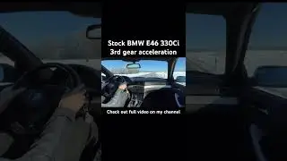 Stock BMW E46 330Ci acceleration.