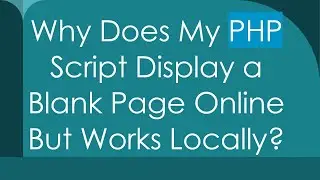 Why Does My PHP Script Display a Blank Page Online But Works Locally?