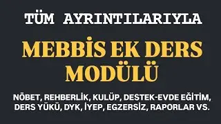 MEBBİS EK DERS MODÜLÜ - Nöbet, Kulüp, Rehberlik, Dyk, İyep vs TÜM AYRINTILAR