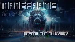 Maneframe - Beyond the Milky Way - Music Video
