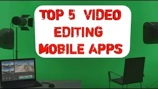 Top 5 Video Editing Apps For Mobile Users 2019