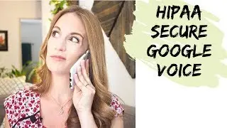 How to Make Google Voice HIPAA-Secure