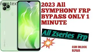 All Symphony  z series  2023  Frp Unock  only 1 minute game over    Android / EASY BYPASS