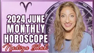 ♈️ Aries June 2024 Astrology Horoscope by Nadiya Shah