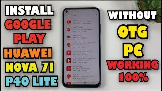 Huawei Nova 7i / Huawei P40 Lite How to install Google Play Store, GMS  without OTG, PC New Update