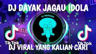 DJ DAYAK JAGAU IDOLA BREAKBEAT || DJ VIRAL TIKTOK YANG KALIAN CARI