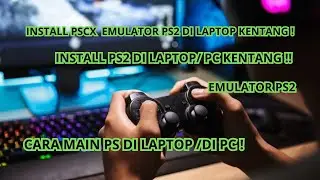 Terbaru ! Tutorial Cara Install Dan download PCSX2 EMULATOR PS2 ( Main PS2 di Laptop Kentang )