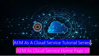6 AEM As Cloud Service Home Page Walk-through