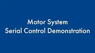 Motor System Serial Control Demonstration