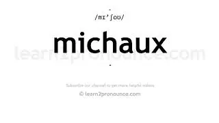 How to pronounce Michaux | English pronunciation