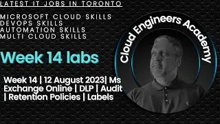 Week 14 | 12 August 2023| Ms Exchange Online | DLP | Audit | Retention Policies | Labels