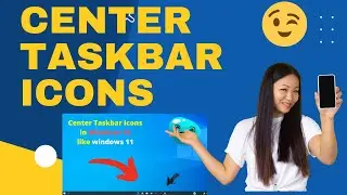How to Center Taskbar icons in Windows 10, look like Windows 11,