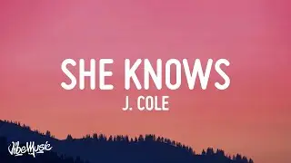 J. Cole - She Knows (Lyrics) 