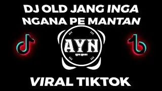 DJ OLD VIRAL🎧🔊 JANG INGA NGANA PE MANTAN VIRAL TIKTOK