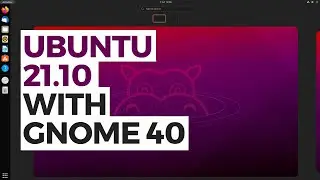 Ubuntu 21.10 With GNOME 40