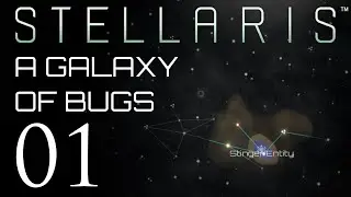 Stellaris | A Galaxy of Bugs | Episode 01