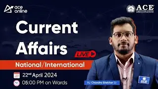 22nd April Current Affairs | National & International Insights| ACE Online & ACE Engineering Academy