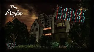 The Asylum Roblox 2 глава 1 часть