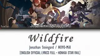 Wildfire - Jonathan Steingard / HOYO-MiX | Official English Lyrics Full [Honkai: Star Rail] 歌詞