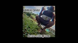 KAMAIKI SAVAII OFFICIAL MUSIC BY VIKEI FUIONO 2023