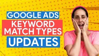 Google Ads Keyword Match Types - Changes in 2021 You Need To Know!