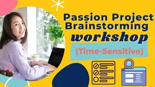 Passion Project Brainstorming Workshop! (Time-sensitive!) // Julie Kim Consulting