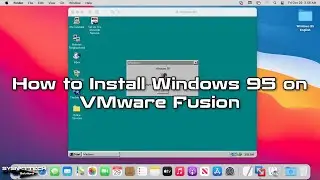 How to Install Windows 95 on VMware Fusion 12 in Mac/macOS | SYSNETTECH Solutions