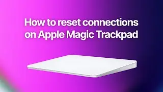Apple Magic Trackpad - How to reset Bluetooth connections