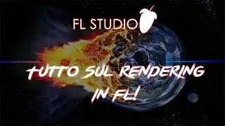 TUTTO SUL RENDERING IN Fl Studio 12 ITA