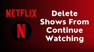 Delete Shows From Continue Watching Netflix | Remove Continue Watching !