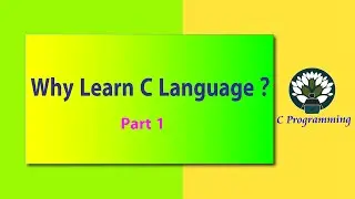 Pre C - Why Learn C Language Part 1 ?