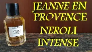 JEANNE EN PROVENCE Neroli Intense туалетная вода ОБЗОР