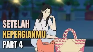 SETELAH KEPERGIANMU PART 4 - Animasi Sekolah
