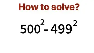 A Nice Square Problems. 500^2 -499^2 =?