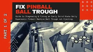 Fix Pinball Ball Trough Not Ejecting Ball [Part 1] - (Supersonic Early Solid State Pinball Machine)