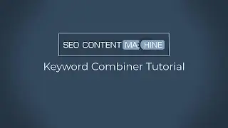 Keyword Combiner Tutorial