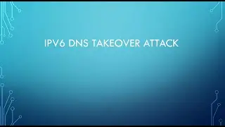 IPV6 DNS Takeover Attack