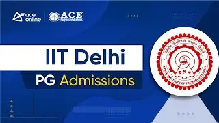 IIT Delhi M.Tech/ MS/ PhD Admissions 2024 | Post GATE Counseling Sessions | ACE Online
