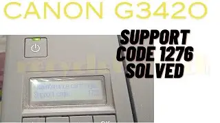 Support code 1276 error on canon g3420 solved