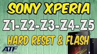SONY XPERIA Z1,Z2,Z3,Z4,Z5 HARD RESET & FLASH SAME PROCESS
