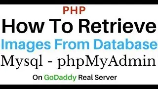 PHP | Get MySQL (phpMyAdmin 4.5.1) Images Display On Html Table