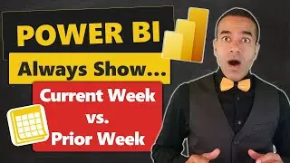 Power BI: How to Always Show Current Week vs. Prior Week 📅 Automatically!