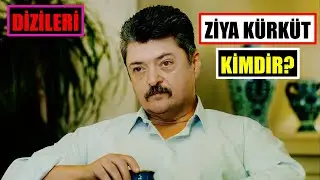 ZİYA KÜRKÜT KİMDİR? Dizileri | Filmleri