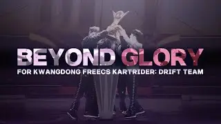 Beyond Glory : A Tribute to Kwangdong Freecs Kartrider: Drift Team