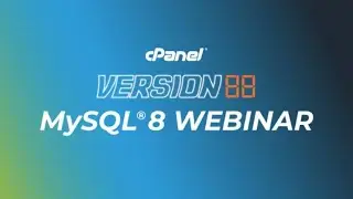 cPanel LIVE | MySQL 8.0 Webinar V88