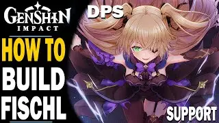 GENSHIN IMPACT - HOW TO BUILD FISCHL - S TIER 4  ★★★★  - WEAPONS AND ARTIFACT GUIDE - QUICK GUIDE!!