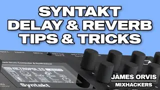 Syntakt: Delay & Reverb [Tips & Tricks]