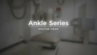 Ankle Series AP, Oblique, and Lateral Views - Radiography Positioning