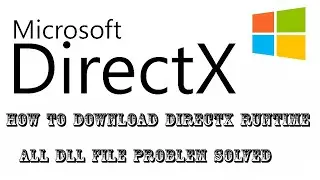 How to download Directx Runtime all dll problem solved